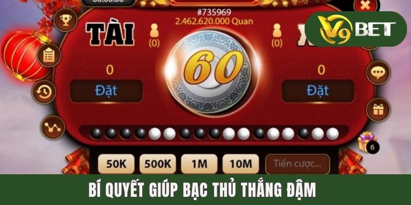 Bí quyết giúp bạc thủ thắng đậm 