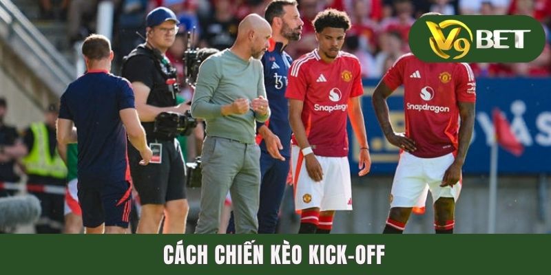 Cách chiến kèo kick-off