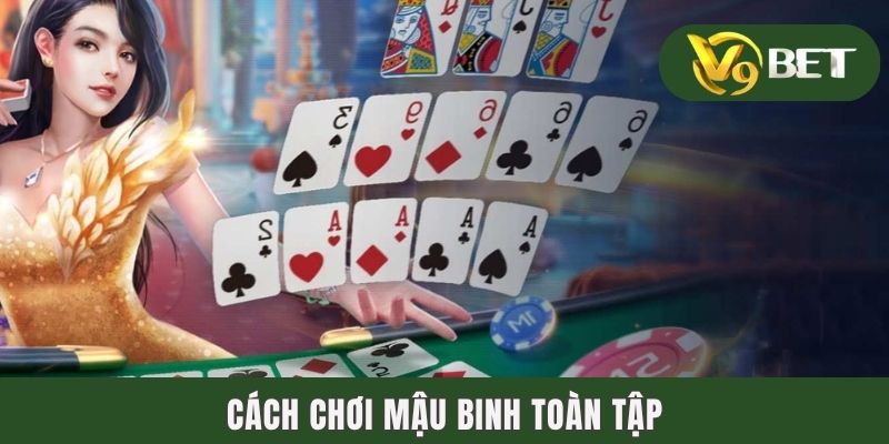 Cách chơi mậu binh toàn tập