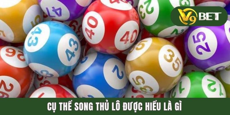 Cụ thể song thủ lô được hiểu là gì