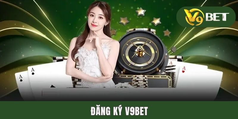 Đăng Ký V9BET | Quy Trình Tạo Account Bài Bản Bằng 4 Bước