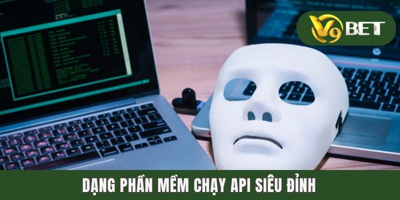 Dạng phần mềm chạy API siêu đỉnh