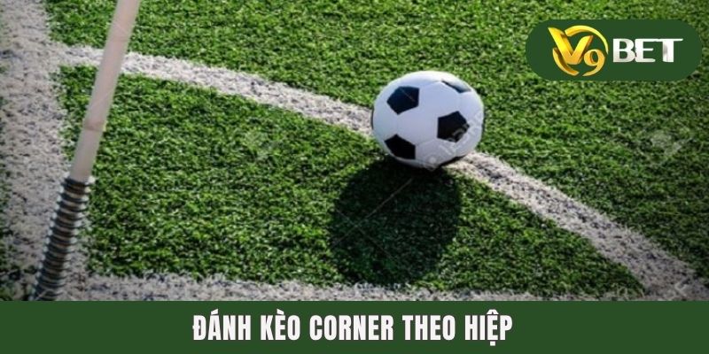 Đánh kèo corner theo hiệp