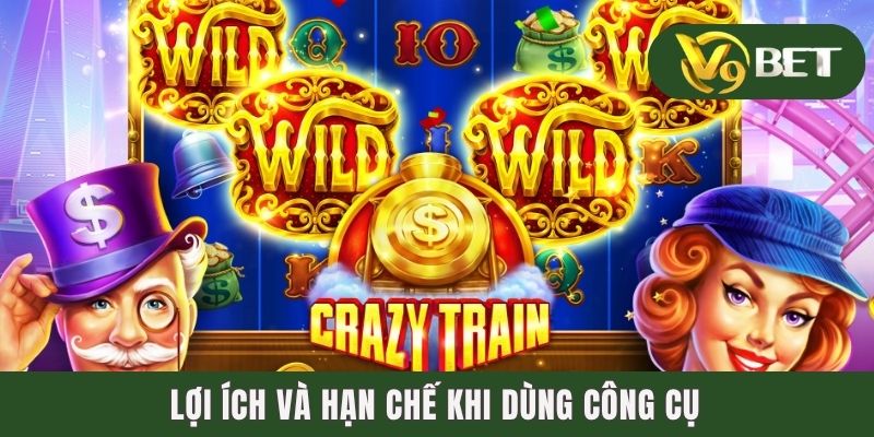 Lợi ích và hạn chế khi dùng công cụ