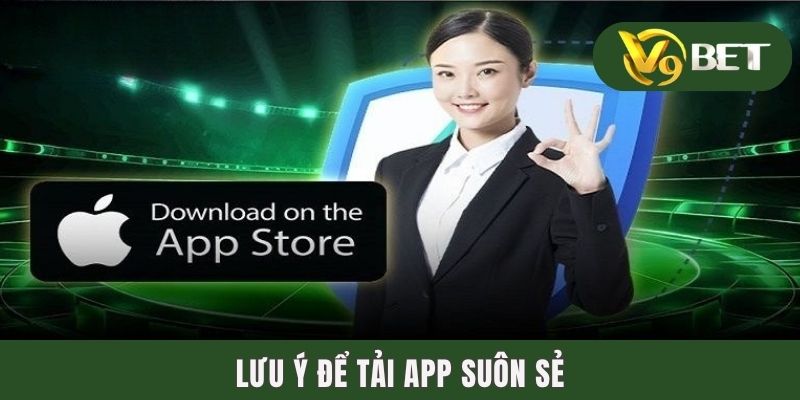 Lưu ý để tải app suôn sẻ