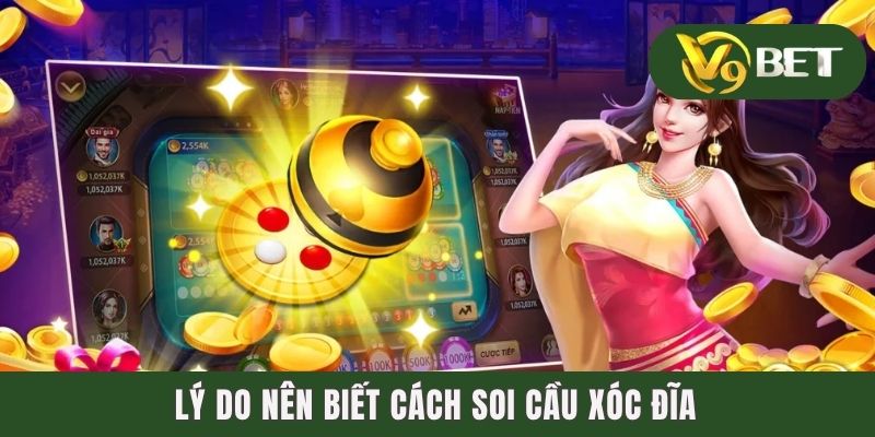 Lý do nên biết cách soi cầu xóc đĩa