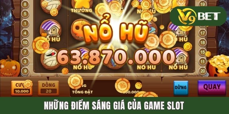 Những điểm sáng giá của game slot