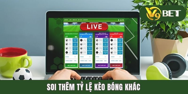 Soi thêm tỷ lệ kèo bóng khác