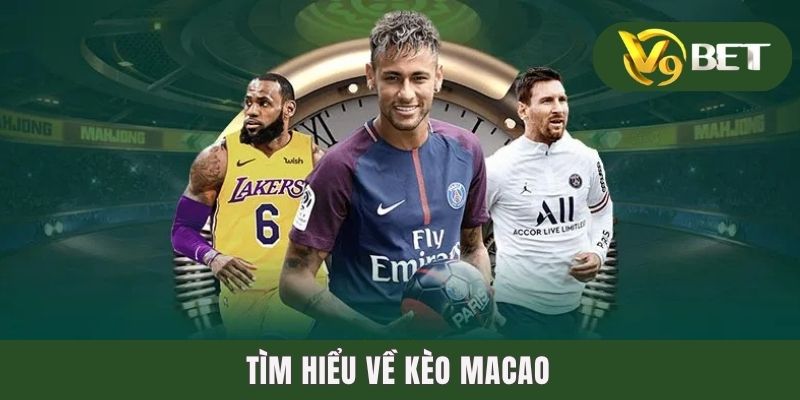 Tìm hiểu về kèo Macao