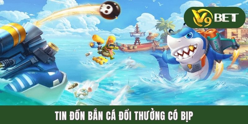Tin đồn bắn cá đổi thưởng có bịp